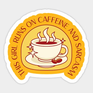 This girl runs on caffeine and sarcasm Sticker